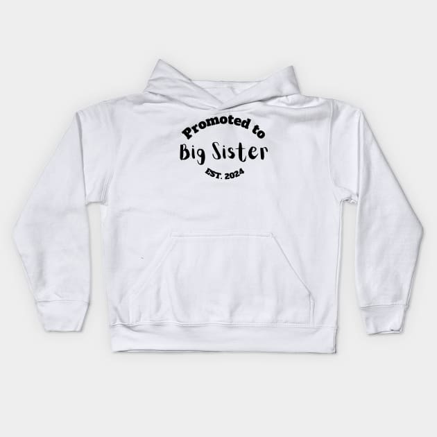 Promoted to Big Sister Est. 2024 Kids Hoodie by StudioPuffyBread